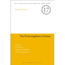 The Protevangelium of James： Greek Text， English Translation， Critical Introduction： Volume 1