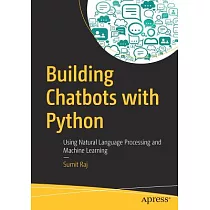 Building Chatbots with Python： Using Natural Language Processing and Machine Learning