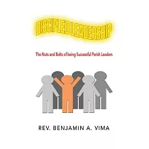 Discipled Leadership： The Nuts and Bolts of Being Successful Parish Leaders