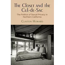 The Closet and the Cul─de─sac： The Politics of Sexual Privacy in Northern California