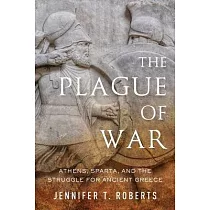 The Plague of War： Athens， Sparta， and the Struggle for Ancient Greece