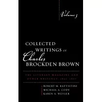 Collected Writings of Charles Brockden Brown： The Literary Magazine and Other Writings， 1801─1807