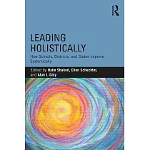 Leading Holistically： How Schools， Districts， and States Improve Systemically