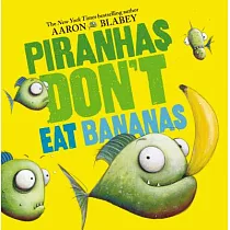Piranhas Don’t Eat Bananas