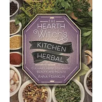 The Hearth Witch’s Kitchen Herbal： Culinary Herbs for Magic， Beauty， and Health