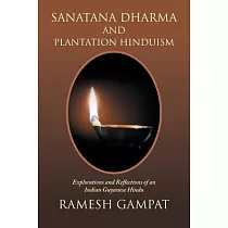 Sanatana Dharma and Plantation Hinduism： Explorations and Reflections of an Indian Guyanese Hindu