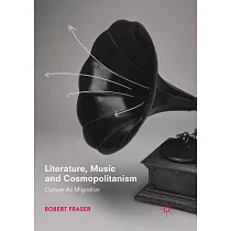 Literature， Music and Cosmopolitanism： Culture As Migration