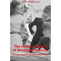 The Hidden History of American Fashion： Rediscovering 20th─Century Women Designers