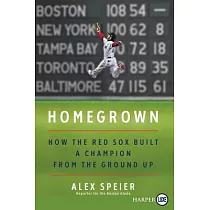 Homegrown： How the Red Sox Built a Champion from the Ground Up