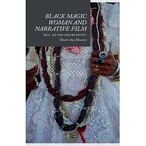 Black Magic Woman and Narrative Film： Race， Sex and Afro─religiosity