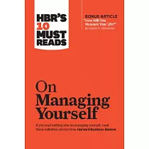Hbr’s 10 Must Reads on Managing Yourself： With Bonus Article How Will You Measure Your Life?