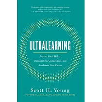 Ultralearning： Master Hard Skills， Outsmart the Competition， and Accelerate Your Career