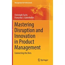 Mastering Disruption and Innovation in Product Management： Connecting the Dots