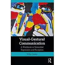 Visual─Gestural Communication： A Workbook in Nonverbal Expression and Reception