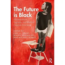 The Future Is Black： Afropessimism， Fugitivity， and Radical Hope in Education