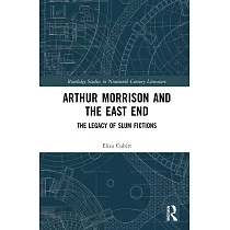Arthur Morrison and the East End： The Legacy of Slum Fictions