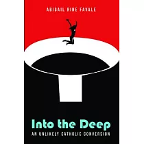Into the Deep： An Unlikely Catholic Conversion