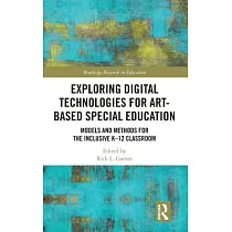 Exploring Digital Technologies for Art─Based Special Education： Models and Methods for the Inclusive K─12 Classroom