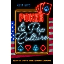 Poker and Pop Culture： Telling the Story of America’s Favorite Card Game