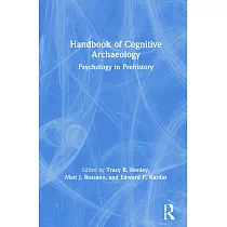 Handbook of Cognitive Archaeology： Psychology in Prehistory