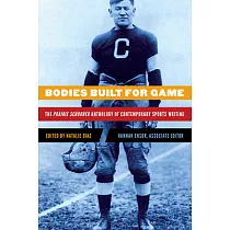 Bodies Built for Game： The Prairie Schooner Anthology of Contemporary Sports Writing