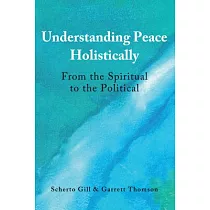 Understanding Peace Holistically： From the Spiritual to the Political