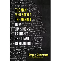 The Man Who Solved the Market： How Jim Simons Launched the Quant Revolution