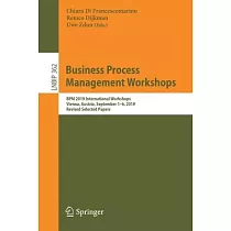 Business Process Management Workshops： Bpm 2019 International Workshops， Vienna， Austria， September 1─6， 2019， Revised Selected Papers