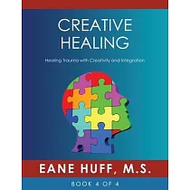 Creative Healing： Healing Trauma with Creativity and Integration