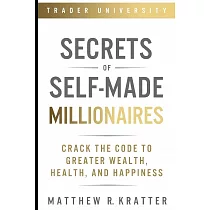 Secrets of Self─Made Millionaires： Crack the Code to Greater Wealth， Health， and Happiness