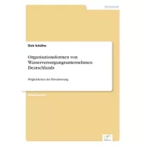 Organisationsformen von Wasserversorgungsunternehmen Deutschlands： Möglichkeiten der Privatisierung