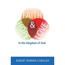 Faith， Hope， and Love in the Kingdom of God