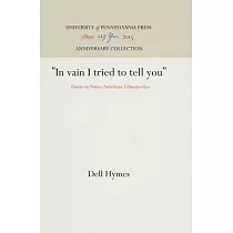 "in Vain I Tried to Tell You"： Essays in Native American Ethnopoetics