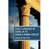 Pauls Language of Grace in its Graeco─Roman Context