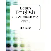Learn English the American Way： English Book 1 for ESL Students