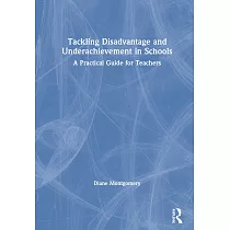 Tackling Disadvantage and Underachievement in Schools： A Practical Guide for Teachers