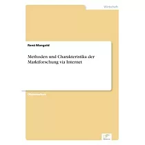 Methoden und Charakteristika der Marktforschung via Internet