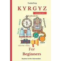 Kyrgyz for Beginners： A Comprehensive Self─Study Course