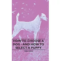 How To Choose A Dog ─ And How To Select A Puppy