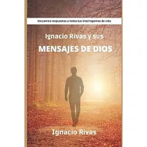 Ignacio Rivas y sus mensajes de Dios