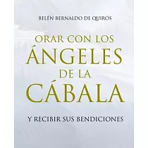 Orar Con Los Ángeles de la Cábala： Y Recibir Sus Bendiciones