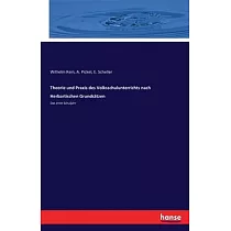 Theorie und Praxis des Volksschulunterrichts nach Herbartischen Grundsätzen