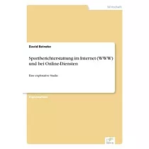 Sportberichterstattung im Internet (WWW) und bei Online─Diensten： Eine explorative Studie
