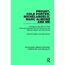 Proust， Cole Porter， Michelangelo， Marc Almond and Me： Writings by Gay Men on Their Lives and Lifestyles from the Archives of the National Lesbian and
