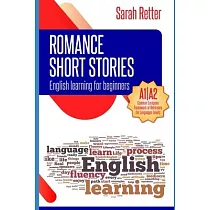 English Learning： ROMANCE SHORT STORIES FOR BEGINNERS： A1/A2 Levels. Common European Framework of Reference for Languages