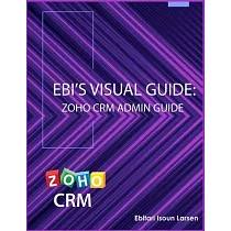 Ebi’’s Visual Guide： Zoho CRM Admin Guide