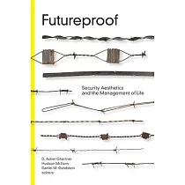 Futureproof： Security Aesthetics and the Management of Life