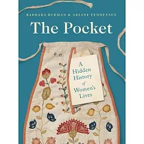 The Pocket： A Hidden History of Womens Lives， 1660─1900