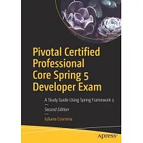 Pivotal Certified Professional Core Spring 5 Developer Exam： A Study Guide Using Spring Framework 5
