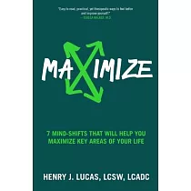 Maximize： 7 Mind─Shifts That Will Help You Maximize Key Areas of Your Life